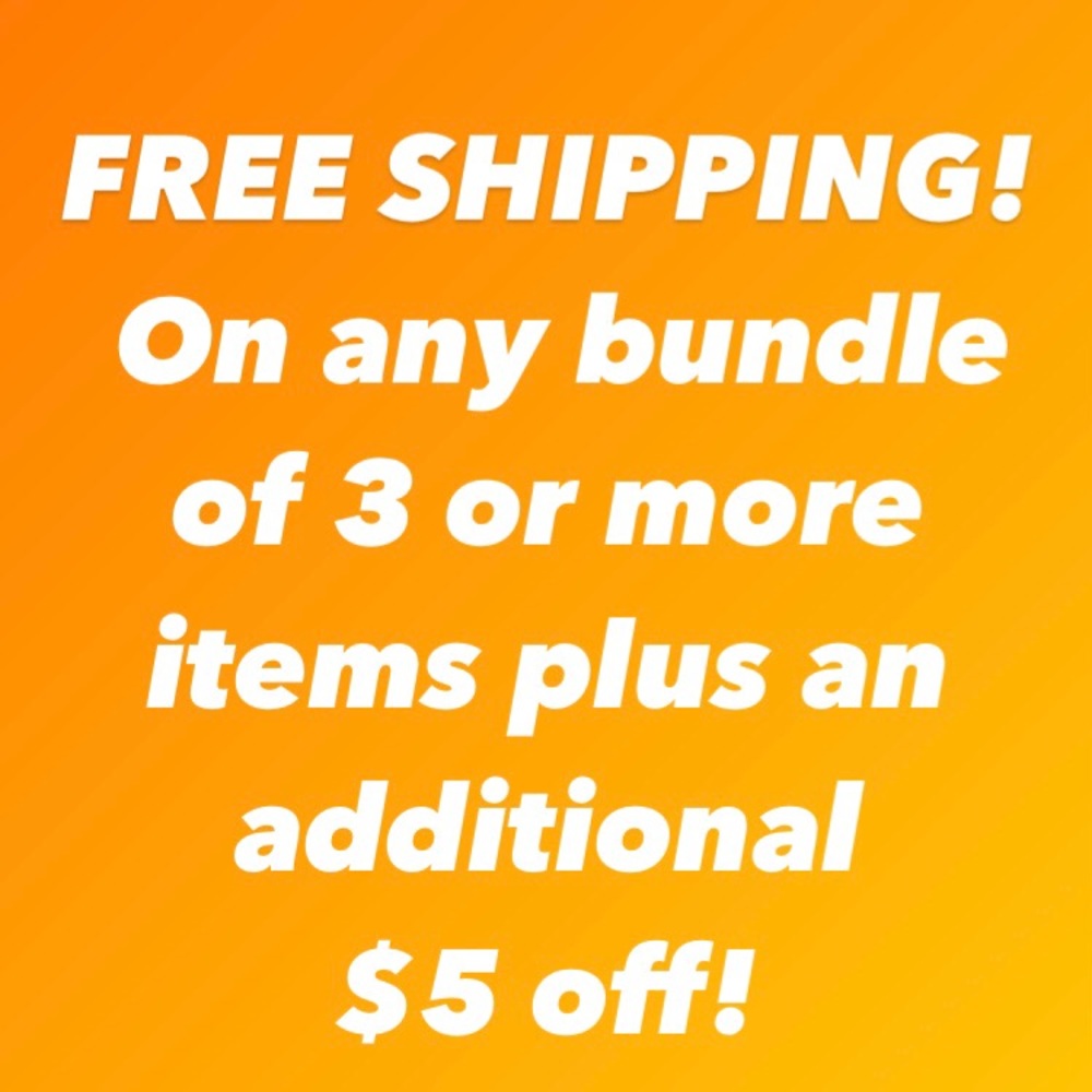 FREE SHIPPING! On any bundle of 3 or more items plus an additional $5 off!